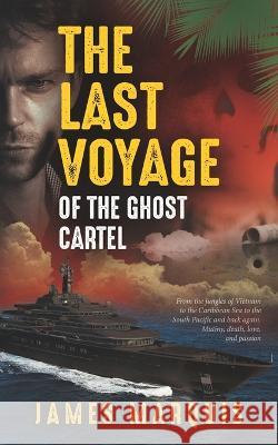 The Last Voyage of the Ghost Cartel Madeline Zech Ruiz James Marquis  9781952114564