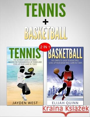 Basketball & Tennis: 2 in 1 Bundle - Two Of The Greatest Sports Jayden West Elijah Quinn 9781952117350 Fighting Dreams Productions Inc