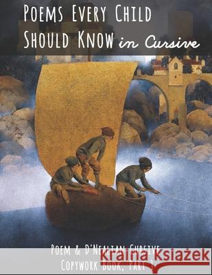 Poems Every Child Should Know in Cursive: Poem and D'Nealian Cursive Copywork Book, Part 1 Classical Charlotte Mason Mary E. Burt Classical Charlotte Mason 9781952118067 Classical Charlotte Mason