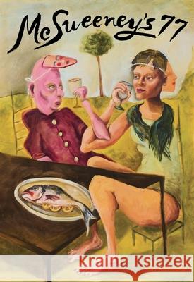 McSweeney's Issue 77 (McSweeney's Quarterly Concern) Dave Eggers Rita Bullwinkel 9781952119972