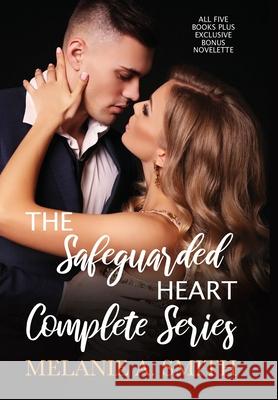 The Safeguarded Heart Complete Series: All Five Books Plus Exclusive Bonus Novelette Melanie a. Smith 9781952121227 Wicked Dreams Publishing