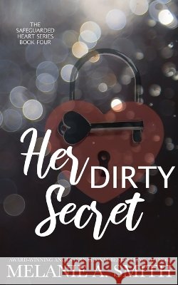 Her Dirty Secret Melanie a. Smith 9781952121586