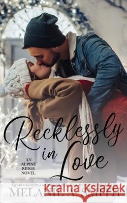 Recklessly in Love: A Steamy Small-Town Forced Proximity Romance Melanie a. Smith 9781952121722 Wicked Dreams Publishing