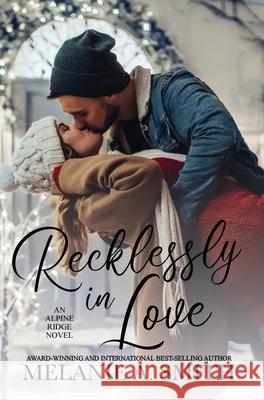 Recklessly in Love: A Steamy Small-Town Forced Proximity Romance Melanie a. Smith 9781952121746 Wicked Dreams Publishing