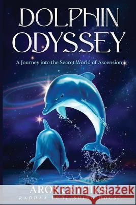 Dolphin Odyssey Aros Crystos Radhaa Nilia  9781952124136 Radhaa Publishing House