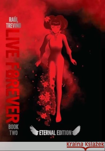 Live Forever Volume 2 The Eternal Edition Raul Trevino 9781952126383 Rocketship Entertainment