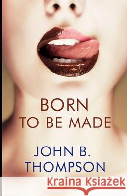 Born to Be Made John B. Thompson 9781952138317 Cutting Edge