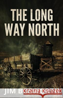 The Long Way North Jim Bosworth 9781952138522