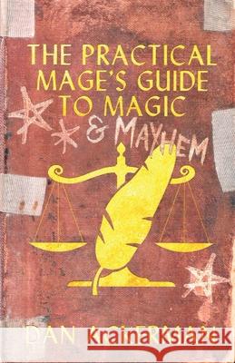 The Practical Mage's Guide to Magic and Mayhem Dan Ackerman 9781952150043 Supposed Crimes, LLC
