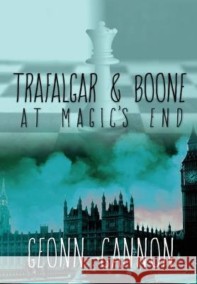 Trafalgar and Boone at Magic's End Geonn Cannon 9781952150081 Supposed Crimes, LLC