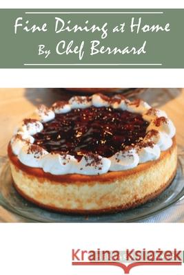 Fine Dining at Home By Chef Bernard Bernard a. Mayer 9781952155444