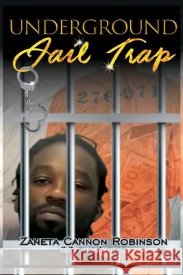 Underground: Jail Trap Zaneta Cannon Robinson 9781952155963 Goldtouch Press, LLC