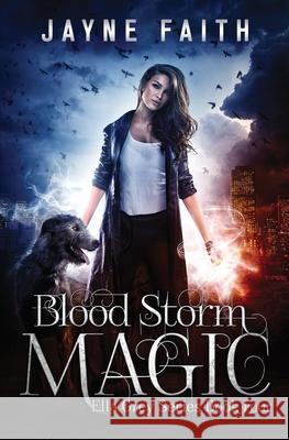 Blood Storm Magic: A Paranormal Urban Fantasy Novel Jayne Faith 9781952156069