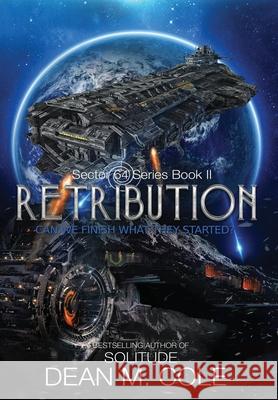 Retribution: A Military SciFi Thriller (Sector 64 Book Two) Dean M. Cole 9781952158025 Candtor Press, LLC