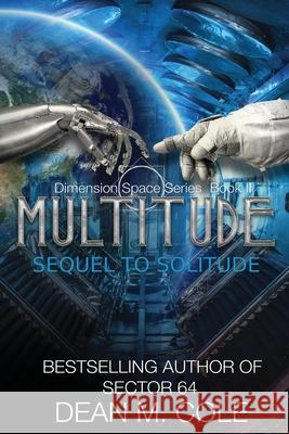 Multitude: A Post-Apocalyptic Thriller (Dimension Space Book Two) Dean M. Cole 9781952158056 Candtor Press, LLC