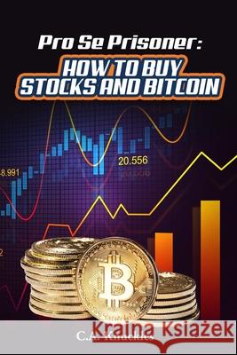 Pro Se Prisoner How to Buy Stocks and Bitcoin Freebird Publishers C. a. Knuckles 9781952159244 Freebird Publishers