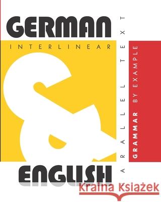 German Grammar By Example: Dual Language German-English, Interlinear & Parallel Text Aron Levin 9781952161056