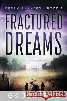Fractured Dreams: Dream Runners -Book 2 Gk Jurrens 9781952165016 Uplife Press