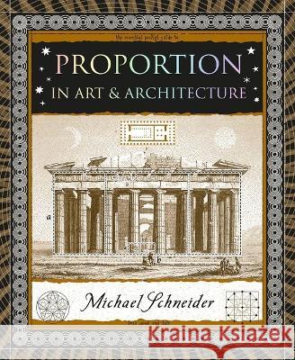 Proportion: In Art & Architecture Michael Schneider 9781952178344 Wooden Books