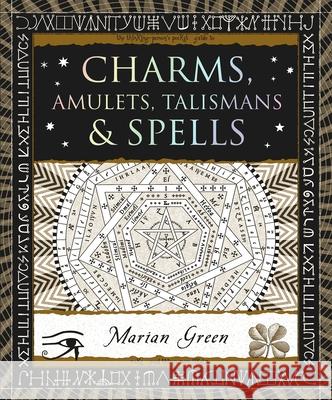 Charms, Amulets, Talismans & Spells Marian Green 9781952178429 Wooden Books