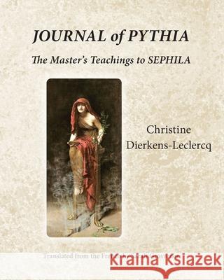 Journal of Pythia: The Master's Teachings to Sephila Christine Dierkens-LeClercq 9781952194436 River Sanctuary Publishing