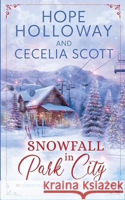 Snowfall in Park City Hope Holloway Cecelia Scott 9781952196508 South Street Publishing