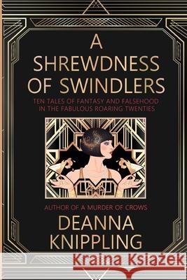 A Shrewdness of Swindlers Deanna Knippling 9781952198229