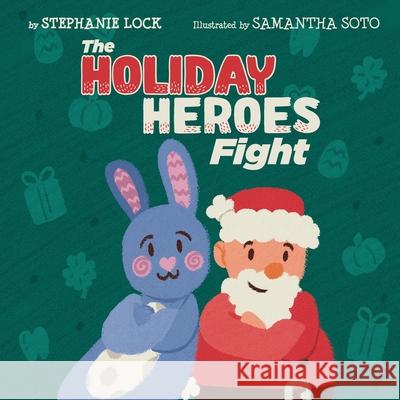 The HOLIDAY HEROES Fight Stephanie Lock 9781952199448