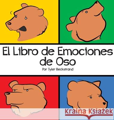 El Libro de Emociones de Oso Tyler Beckstrand Tyler Beckstrand 9781952209215 Lawley Enterprises LLC