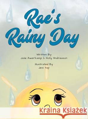 Rae's Rainy Day Julie Awerkamp Holly Andreason Jesi Yap 9781952209413 Lawley Enterprises LLC