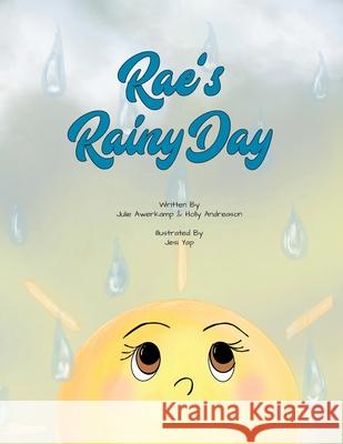 Rae's Rainy Day Julie Awerkamp Holly Andreason Jesi Yap 9781952209505 Lawley Enterprises LLC