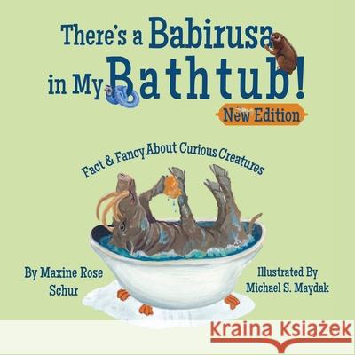 There's a Babirusa in My Bathtub! Maxine Ros Michael S. Maydak 9781952209543