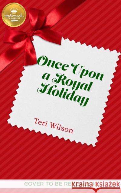 Once Upon A Royal Christmas Teri Wilson 9781952210754