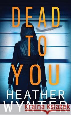 Dead To You Heather Wynter 9781952217043