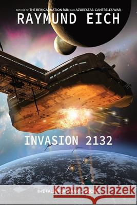 Invasion 2132 Raymund F. Eich 9781952220104