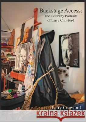Backstage Access The Celebrity Portraits of Larry Crawford Larry Crawford Mary Day Long 9781952224126
