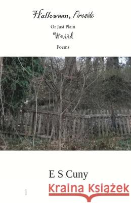 Halloween, Fireside, or Just Plain Weird Poems Eugene S. Cuny 9781952224157 Kallisto Gaia Press