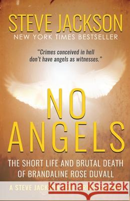 No Angels: The Short Life And Brutal Death Of Brandaline Rose Duvall Steve Jackson 9781952225307