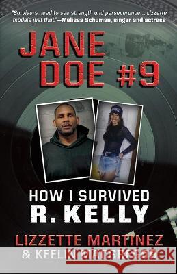 Jane Doe #9: How I Survived R. Kelly Lizzette Martinez Keelin MacGregor 9781952225864 Wildblue Press