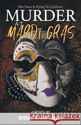 Murder At Mardi Gras Doug Lamplugh 9781952225901