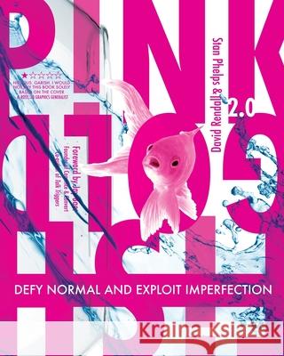 Pink Goldfish 2.0: Defy Normal and Exploit Imperfection David Rendall Jay Baer Stan Phelps 9781952234118