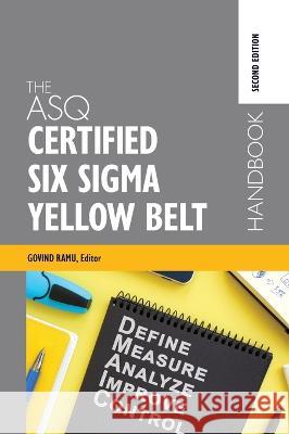 The ASQ Certified Six Sigma Yellow Belt Handbook Govindarajan Ramu 9781952236198 ASQ Quality Press