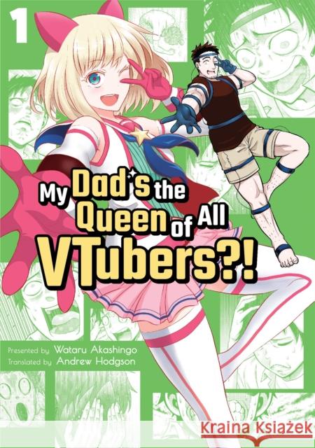 My Dad's the Queen of All Vtubers?! Vol. 1 Wataru Akashingo 9781952241093 Kaiten Books LLC