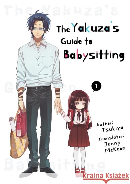 The Yakuza's Guide to Babysitting Vol. 1 Tsukiya                                  Jenny McKeon 9781952241178