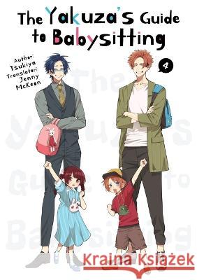 The Yakuza\'s Guide to Babysitting Vol. 4 Tsukiya                                  Jenny McKeon 9781952241390