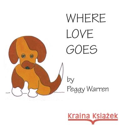Where Love Goes Peggy Warren 9781952244018 Rustik Haws LLC