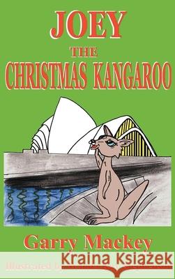 Joey The Christmas Kangaroo Garry Mackey 9781952244056 Rustik Haws LLC