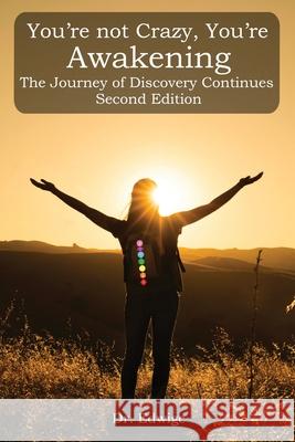 You're Not Crazy, You're Awakening: The Journey of Discovery Continues: Second Edition Dr Edwige 9781952244605