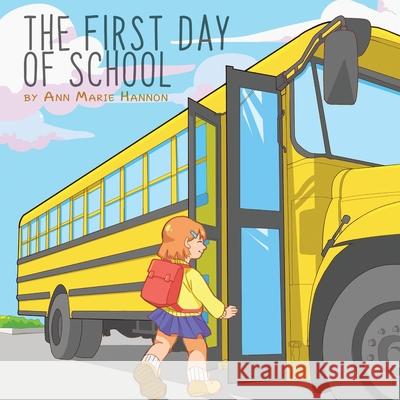 The First Day of School Ann Marie Hannon 9781952244711 Rustik Haws LLC