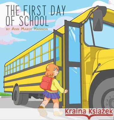 The First Day of School Ann Marie Hannon 9781952244728 Rustik Haws LLC